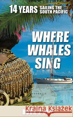 Where Whales Sing: Book 2 of 2 Daniel H. Va Peggy a. Va 9780996792424 Advanced Graphic Fx, Inc.