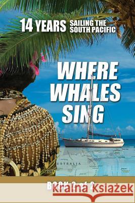 Where Whales Sing: Book 2 of 2 Daniel H. Va Peggy a. Va 9780996792448 Advanced Graphic Fx, Inc.