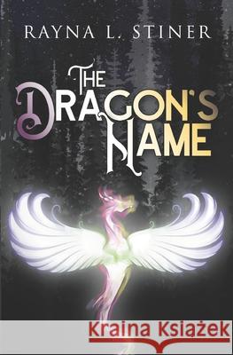 The Dragon's Name Rayna L Stiner   9780996795951 Tagorbi Publishing, LLC