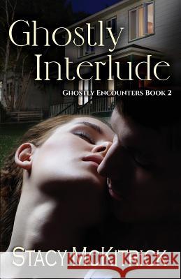 Ghostly Interlude Stacy McKitrick 9780996797689 Mythical Press