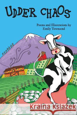 Udder Chaos Emily Townsend Emily Townsend  9780996797702