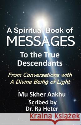 Messages Mu Skher Aakhu, Ra Heter 9780996800020 Universal Consciousness Publications