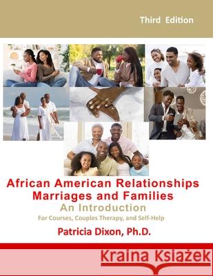 African American Relationships, Marriages, and Families-An Introduction: For Courses, Couples Therapy, and Self Help Patricia Dixo 9780996800068 Nuvo Development, Inc.