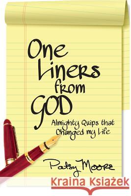 One Liners From God: Almighty Quips that Changed My Life Moore, Patsy 9780996807005 Patricia Moore