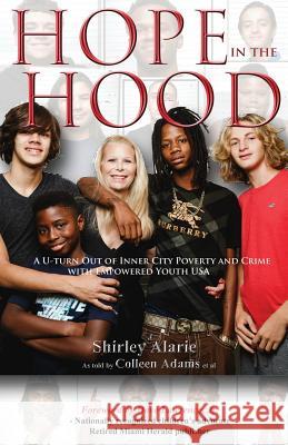 Hope in the Hood: A U-turn Out of Inner City Poverty and Crime with Empowered Youth USA Alarie, Shirley 9780996808767 Alarie Enterprises, LLC