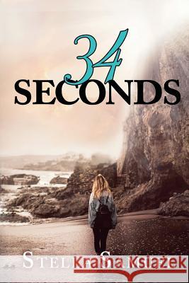 34 Seconds Stella Samuel 9780996808804