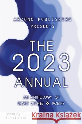 ARZONO Publishing Presents The 2023 Annual Stella Samuel Stella Samuel  9780996808880