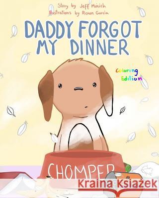 Daddy Forgot My Dinner: Coloring Edition Jeff Minich Renan Garcia 9780996811538 Nuggies Inc.