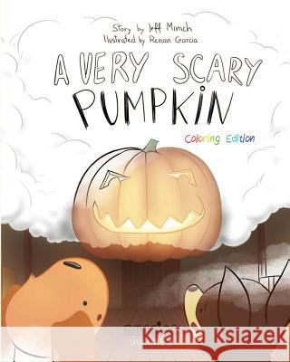 A Very Scary Pumpkin: Coloring Edition Jeff Minich Renan Garcia 9780996811552 Nuggies Inc.