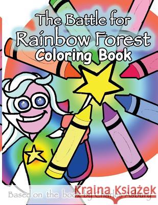 The Battle For Rainbow Forest Coloring Book Asbury, Charles 9780996814089 Wild Ivy Publishing, LLC