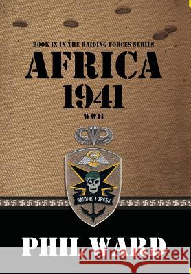 Africa 1941 Phil Ward 9780996816649 Military Publishers, LLC