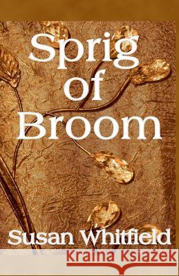 Sprig of Broom Susan Whitfield 9780996818704 Studebaker Press