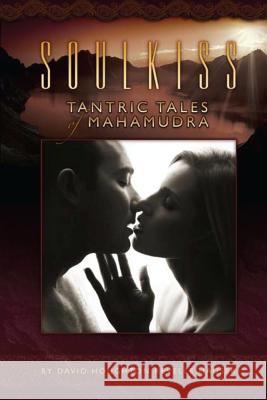 Soulkiss: Tantric Tales of Mahamudra MR David H. R. Hauser 9780996823401