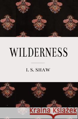 Wilderness I. S. Shaw 9780996823647 Chesterton & Davies, Ltd