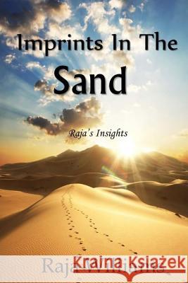 Imprints In The Sand: Raja's Insights Williams, Raja 9780996829205 Creative Talents Unleashed
