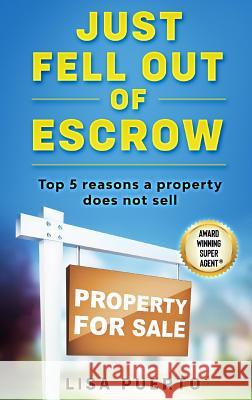 Just Fell Out of Escrow: Top 5 reasons a property does not sell Puerto, Lisa 9780996831185 Living Purple Publishing
