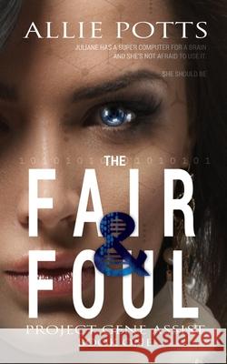 The Fair & Foul Allie Potts 9780996832052 Axil Hammer Publishing