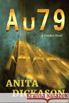 A u 7 9: A Tracker Novel Anita Dickason 9780996838566