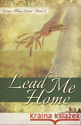 Lead Me Home Connie J. Cortright 9780996844123 Milk Door Publications