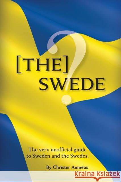 [The] Swede: The Very Unofficial guide to the Swedes Amn Ulf Barslund Martensson 9780996846080