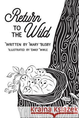 Return to the Wild Mary Busby Emily Wikle 9780996846226