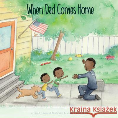 When Dad Comes Home Dr Taneshia Knight Shelton Bryce                                    Noah 9780996850322 Tks Productions, LLC
