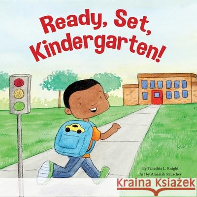 Ready, Set, Kindergarten! Amariah Rauscher Taneshia L. Knight 9780996850346 Tks Productions, LLC