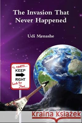 The Invasion That Never Happened Udi Menashe 9780996850506 Udi Menashe