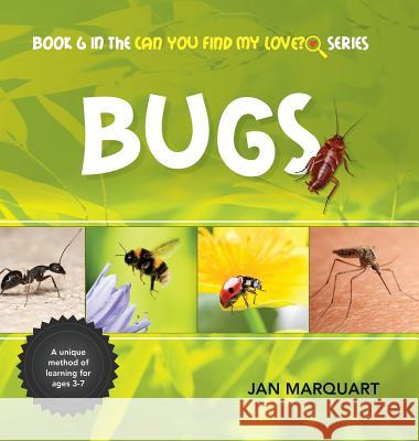 Bugs: Book 6 in the Can You find My Love? Series Marquart, Jan 9780996854146 Jan Marquart