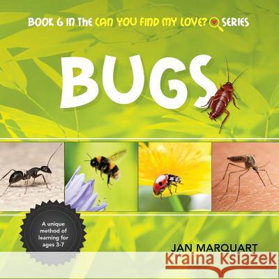 Bugs: Book 6 in the Can You Find My Love? Series Jan Marquart 9780996854153 Jan Marquart