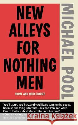 New Alleys For Nothing Men: Noir Stories Pool, Michael 9780996855211 Short Stack Books