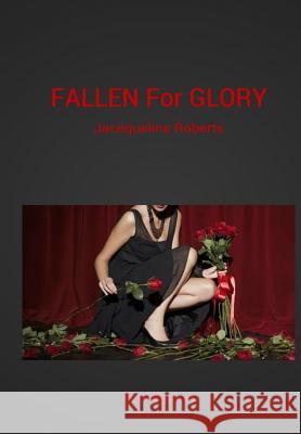 FALLEN for GLORY: Jacequeline Roberts Eastman, Roni 9780996857680 Jakal Publishing