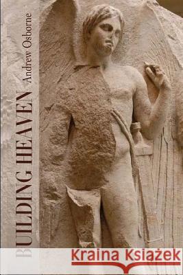 Building Heaven Andrew Osborne 9780996861328 Lost Pilgrim Press