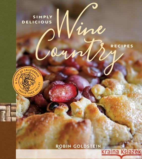 Simply Delicious Wine Country Recipes Robin Goldstein Tenley Allensworth Fohl 9780996863537 M27 Editions