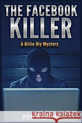 The Facebook Killer: A Billie Bly Mystery Don Weston 9780996864701 Don Weston (Author of the Billie Bly Series)