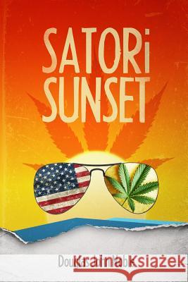 Satori Sunset: A Pulp Fiction of Enlightened Adventure Douglas John Noble 9780996870009 Douglas John Noble - Ethos Unlimited Publishi