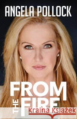 From the Fire Angela Pollock 9780996871549