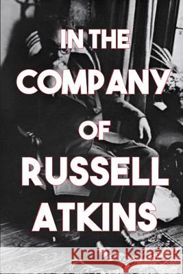 In the Company of Russell Atkins: A Celebration of Friends on His 90th Birthday Diane Kendig Robert E. McDonough 9780996871754 Red Giant Books