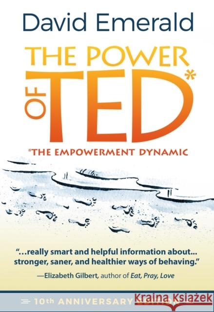 The Power of Ted* (*The Empowerment Dynamic): 10th Anniversary Edition Emerald, David 9780996871808