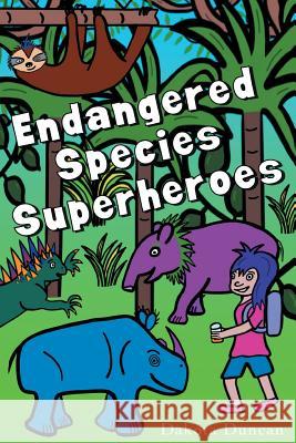 Endangered Species Superheroes Dakota P. Duncan Dakota P. Duncan 9780996874830 