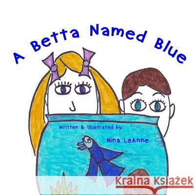 A Betta Named Blue Nina Leanne 9780996878203 Sealofters Press, Incorporated
