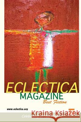 Eclectica Magazine Best Fiction V2: Celebrating 20 Years Online Various                                  Tom Dooley 9780996883009 Eclectica Press Intl LLC