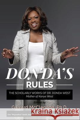 Donda's Rules: The Scholarly Documents of Dr. Donda West (Mother of Kanye West) Garrard McClendon Donda West 9780996883207 Wayman Dean Press