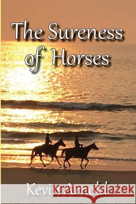 The Sureness of Horses Kevin Arnold 9780996885836