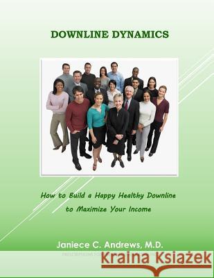 Downline Dynamics: how to build a happy healthy downline Phelps, Margery 9780996890236 Cherokee Rose Publishing, LLC