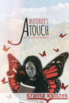 A Butterfly's Touch Aleisha Antoinette 9780996891035