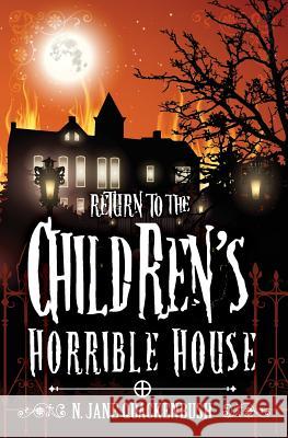 Return To The Children's Horrible House Quackenbush, N. Jane 9780996892254