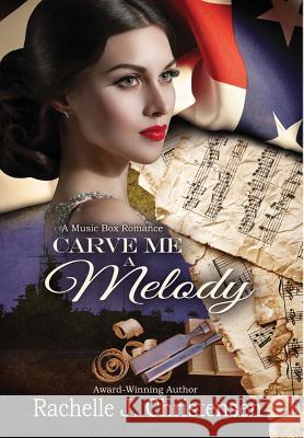 Carve Me a Melody Rachelle J Christensen   9780996897648 Peachwood Press LLC