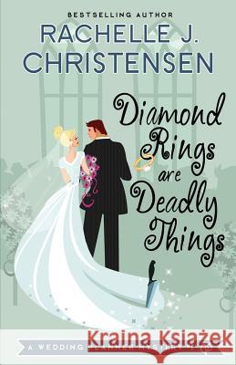 Diamond Rings Are Deadly Things Rachelle J. Christensen 9780996897679 Peachwood Press LLC