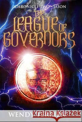 The League of Governors: Chronicle Two-Jason in the Adventures of Jason Lex Wendy Terrien 9780996903141 Camashea Press